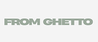 FROM GHETTO